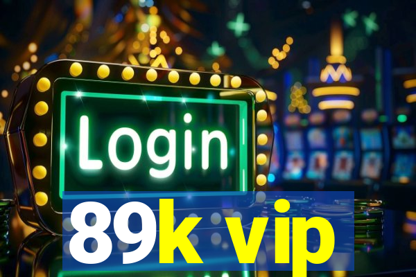 89k vip